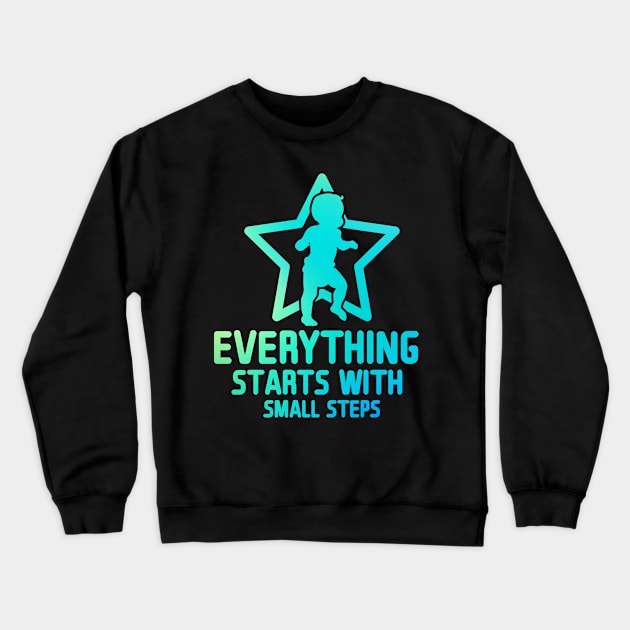 Everything Starts with Small Steps Crewneck Sweatshirt by andantino